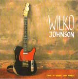 CALL IT WHAT YOU WANT / WILKO JOHNSON
